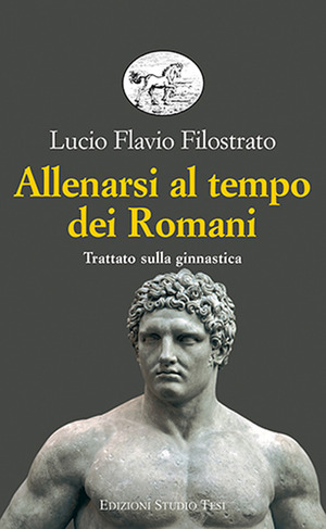 Allenarsi al tempo dei romani. Trattato sulla ginnastica