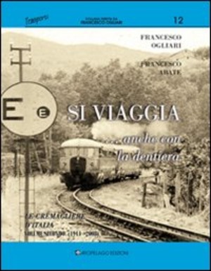 Si viaggia... anche con la dentiera. Le cremagliere d'Italia. Ediz. illustrata