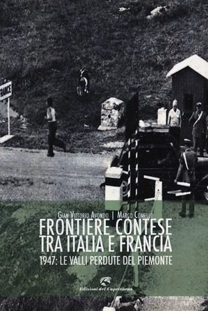 Frontiere contese tra Italia e Francia. 1947: le valli perdute del Piemonte