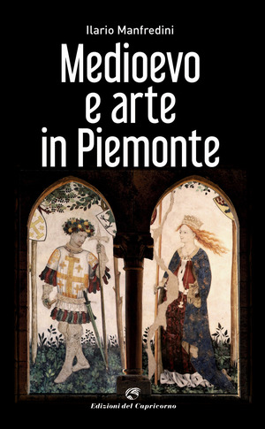 Medioevo e arte in Piemonte. Ediz. a colori