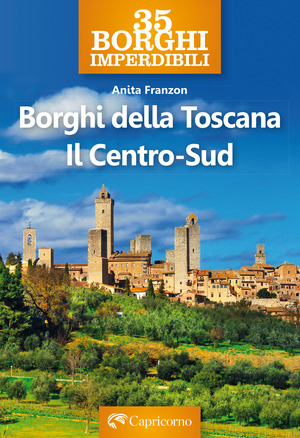 Borghi della Toscana. Il Centro Sud