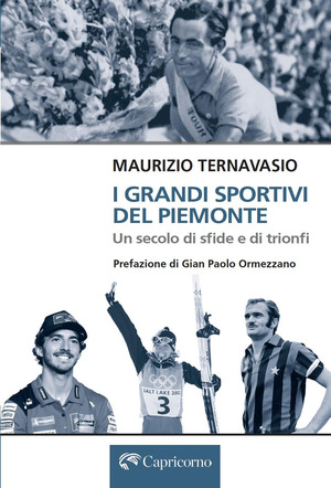 I grandi sportivi del Piemonte. Un secolo di sfide e trionfi