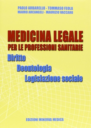 Medicina legale per le professioni sanitarie. Diritto. Deontologia. Legislazione sociale
