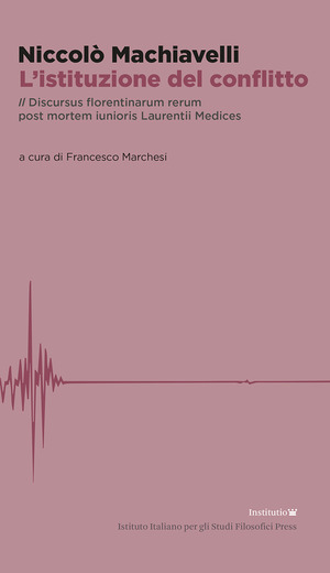 L' istituzione del conflitto. Il Discursus florentinarum rerum post mortem iunioris Laurentii Medices