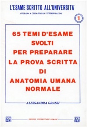 Sessantacinque temi d'esame svolti per preparare la prova scritta di anatomia umana normale