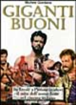 Giganti buoni. Da Ercole a Piedone (e oltre) il mito dell'uomo forte nel cinema italiano
