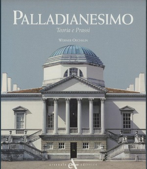 Palladianesimo. Teoria e prassi. Ediz. illustrata