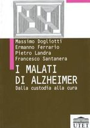 I malati di Alzheimer. Dalla custodia alla cura