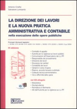 La direzione dei lavori e la nuova pratica amministrativa e contabile nelle esecuzione delle opere pubbliche. Con CD-ROM