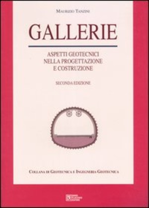Gallerie. Aspetti geotecnici nella progettazione e costruzione