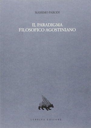 Il paradigma filosofico agostiniano. Un modello di razionalità e la sua crisi nel XII secolo