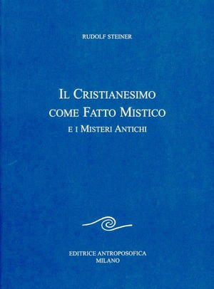 Il cristianesimo come fatto mistico e i misteri antichi