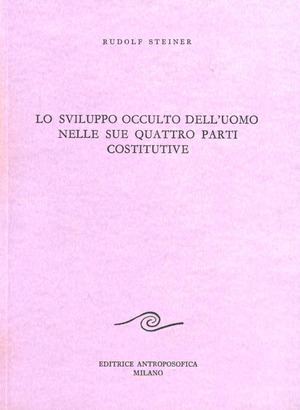 Lo sviluppo occulto dell'uomo nelle sue quattro parti costitutive