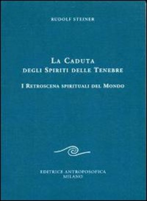 La caduta degli spiriti delle tenebre. I retroscena spirituali del mondo