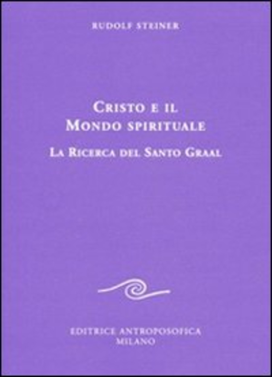 Cristo e il mondo spirituale. La ricerca del Santo Graal