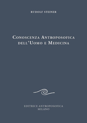 Conoscenza antroposofica dell'uomo e medicina