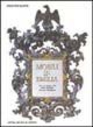 Mobili in Emilia. Con una indagine sulla civiltà dell'arredo alla corte degli Estensi