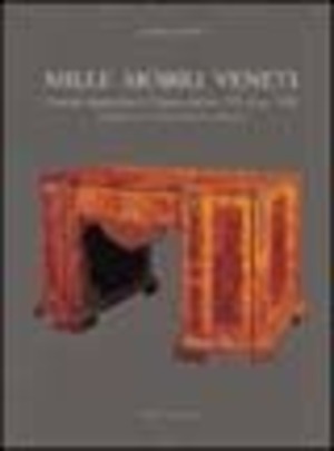 Mille mobili veneti. L'arredo domestico in Veneto dal sec. XV al sec. XIX. Le province di Verona, Padova e Rovigo