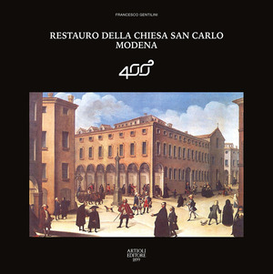 Restauro della chiesa San Carlo Modena. Ediz. a colori