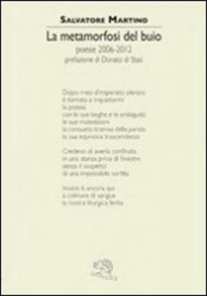 La metamorfosi del buio. Poesie 2006-2012