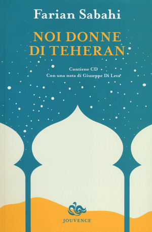 Noi donne di Teheran. Con CD Noi donne di Teheran. Con CD