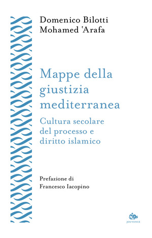Mappe della giustizia mediterranea. Cultura secolare del processo e diritto islamico