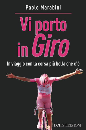 Vi porto in giro. In viaggio con la corsa più bella che c'è