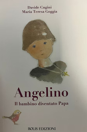 Angelino. Il bambino diventato papa. Ediz. illustrata
