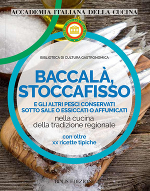 Baccalà, stoccafisso e altri pesci conservati sotto sale o essiccati o affumicati nella cucina della tradizione regionale