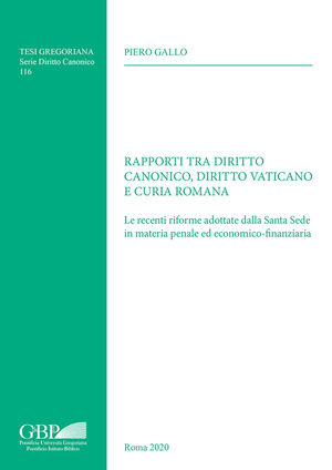 Rapporti tra diritto canonico, diritto vaticano e Curia Romana. Le recenti riforme adottate dalla Santa Sede in materia penale ed economico-finanziaria