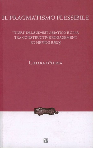 Il pragmatismo flessibile. «Tigri» del sud-est asiatico e Cina tra constructive engagement ed hépíng juéqì