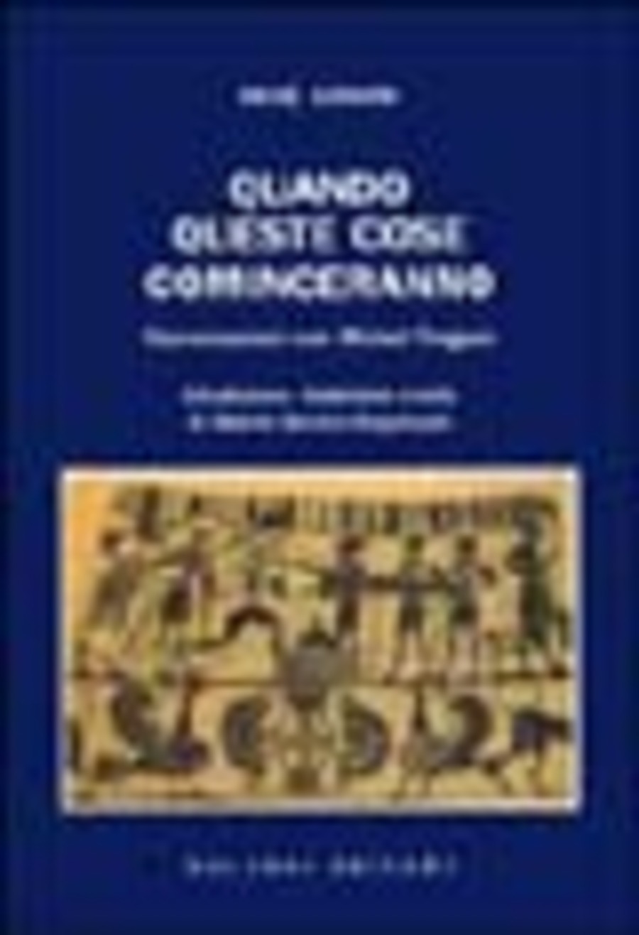 Quando queste cose cominceranno. Conversazioni con Michel Treguer