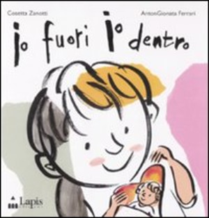 Io fuori io dentro. Ediz. illustrata