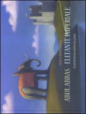 Abul Abbas. Elefante imperiale. Ediz. illustrata