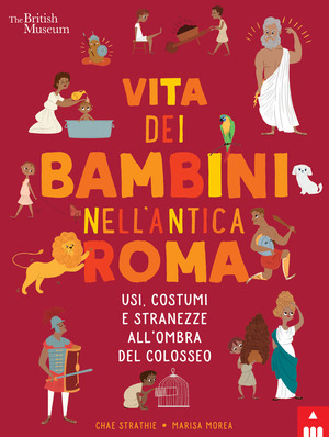 Vita dei bambini nell’Antica Roma. Usi costumi e stranezze all’ombra del Colosseo