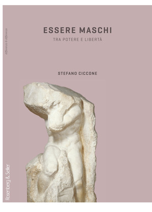 Essere maschi. Tra potere e libertà Essere maschi. Tra potere e libertà