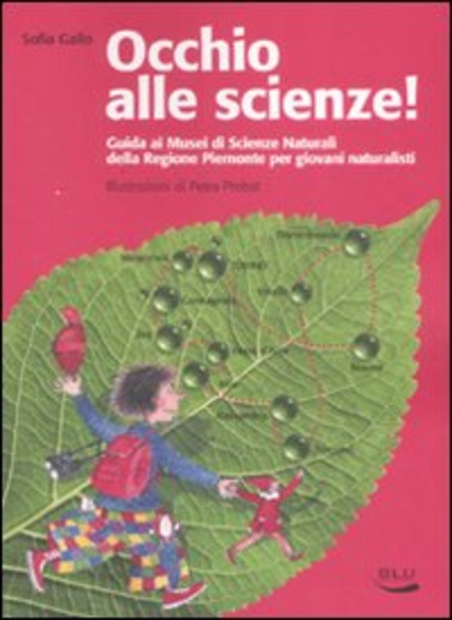 Occhio alle scienze! Guida ai musei di scienze naturali della Regione Piemonte per giovani naturalisti. Ediz. illustrata