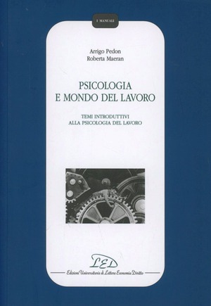 Psicologia e mondo del lavoro. Temi introduttivi alla psicologia del lavoro
