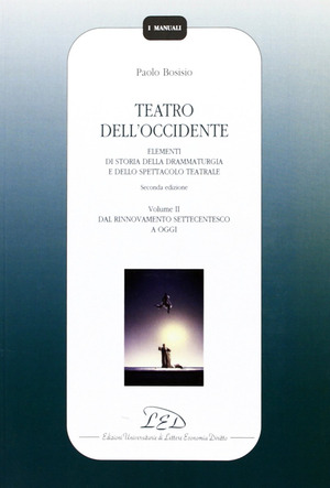 Teatro dell'Occidente. Elementi di storia della drammaturgia e dello spettacolo teatrale