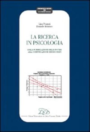 La ricerca in psicologia. Dalla formulazione delle ipotesi alla comunicazione dei risultati