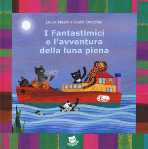 I fantastimici e l'avventura della luna piena. I Fantastimici. Ediz. a colori