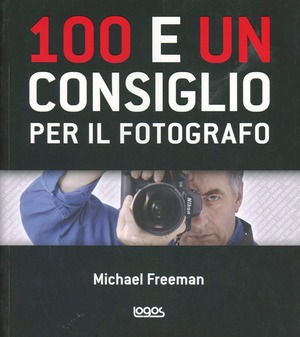 100 e un consiglio per il fotografo. Ediz. illustrata