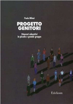 Progetto genitori. Itinerari educativi in piccolo e grande gruppo
