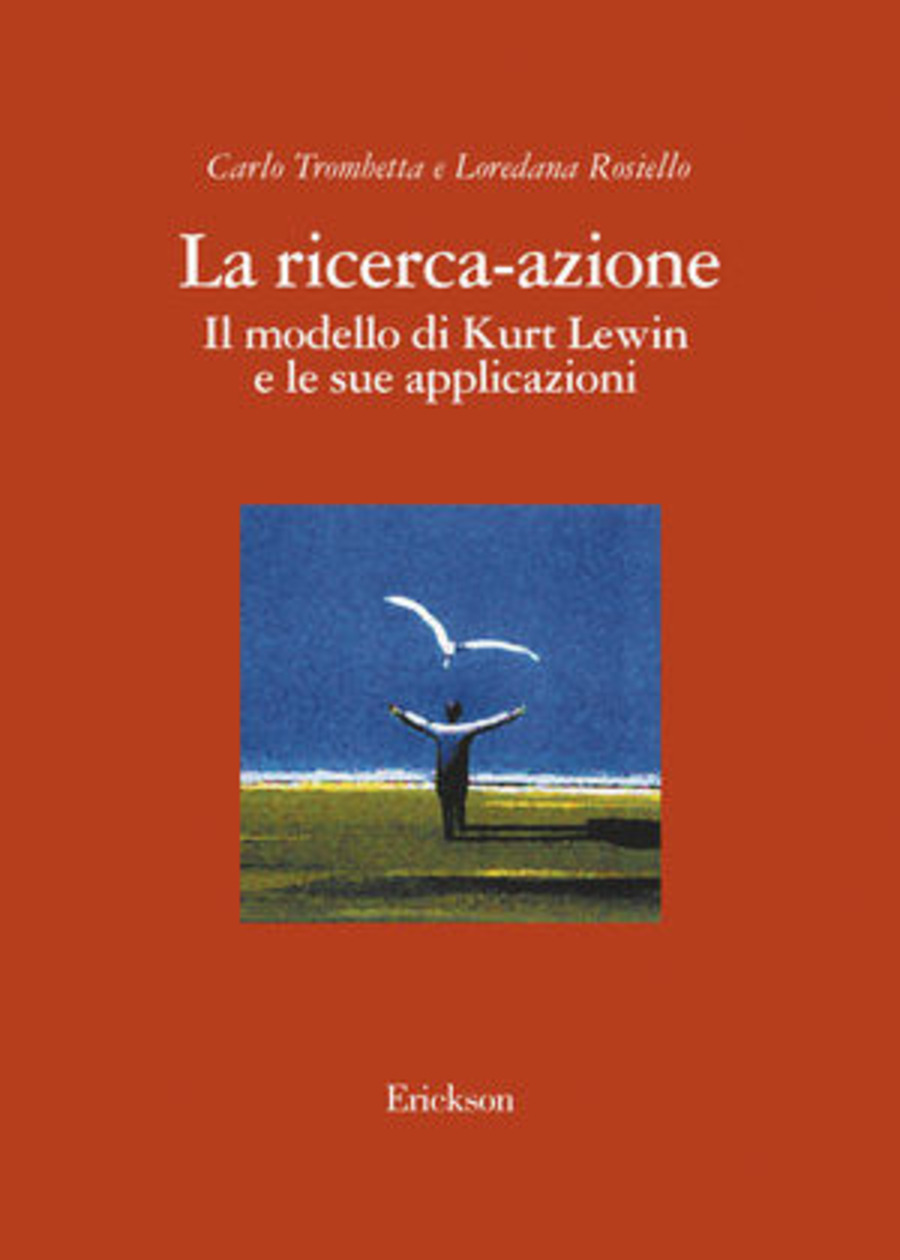 La ricerca-azione. Il modello di Kurt Lewin e le sue applicazioni