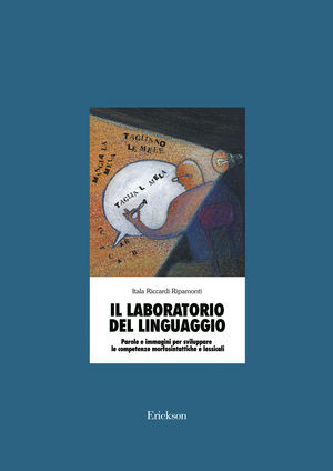 Il laboratorio del linguaggio. Sviluppare le competenze morfosintattiche e lessicali