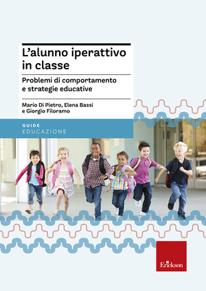 L' alunno iperattivo in classe. Problemi di comportamento e strategie educative