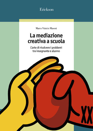 La mediazione creativa a scuola. L'arte di risolvere i problemi tra insegnante e alunno