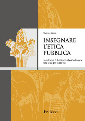 Insegnare l'etica pubblica. La cultura e l'educazione alla cittadinanza: una sfida per la scuola