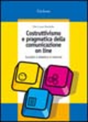 Costruttivismo e pragmatica della comunicazione on line. Socialità e didattica in Internet
