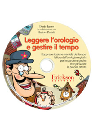 Leggere l'orologio e gestire il tempo. Rappresentazione mentale del tempo, lettura dell'orologio e giochi... CD-ROM